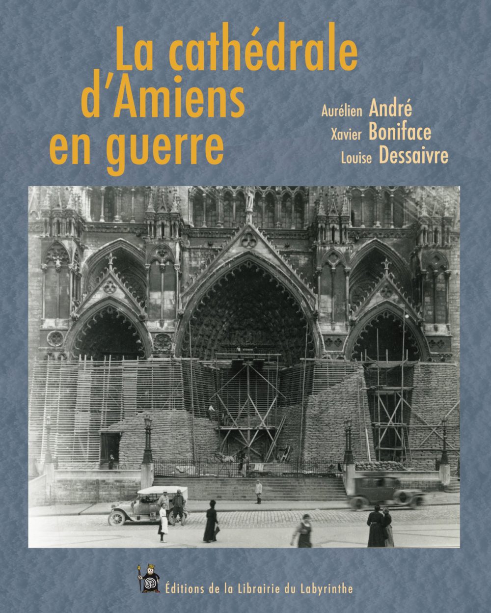 La Cathédrale d'Amiens en guerre
