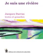 "Je suis une rivière" de Jacques Darras