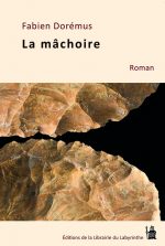 “La mâchoire” roman de Fabien Dorémus