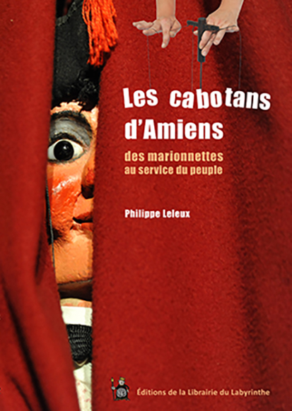 Les cabotans d'Amiens des marionnettes au service du peuple